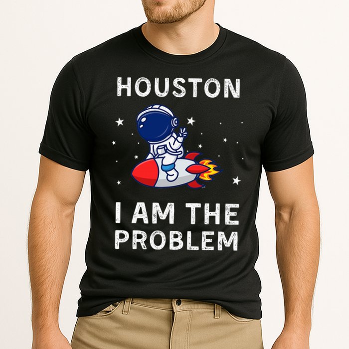 Houston I Am The Problem Funny Astronaut Rocket Space Performance Shirt