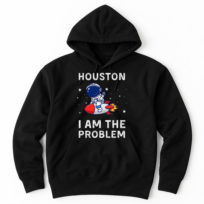 Houston I Am The Problem Funny Astronaut Rocket Space Hoodie