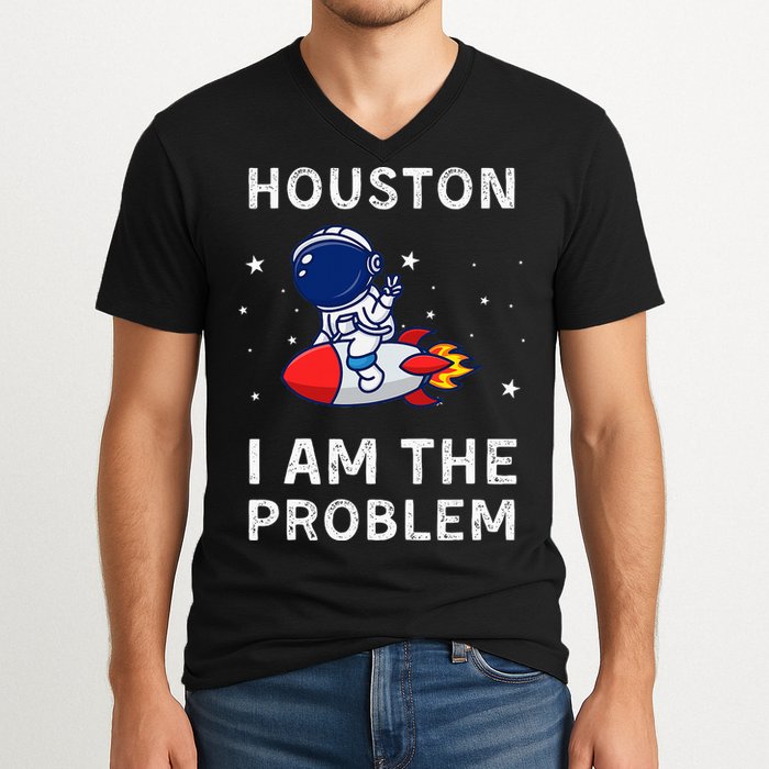 Houston I Am The Problem Funny Astronaut Rocket Space V-Neck T-Shirt