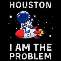 Houston I Am The Problem Funny Astronaut Rocket Space Button
