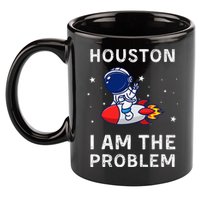 Houston I Am The Problem Funny Astronaut Rocket Space 11oz C Handle Ceramic Mug