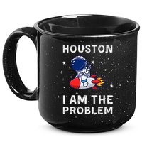 Houston I Am The Problem Funny Astronaut Rocket Space 15oz Campfire Ceramic Mug