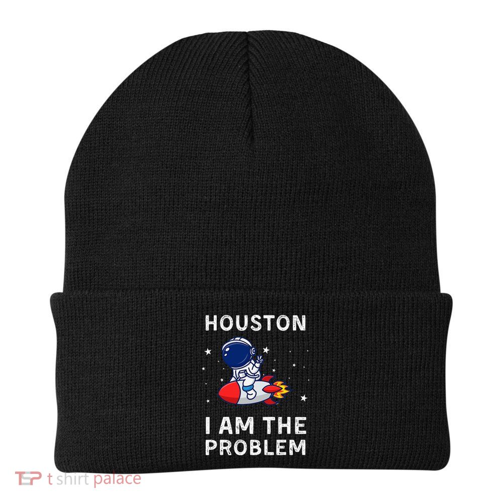 Houston I Am The Problem Funny Astronaut Rocket Space Beanie