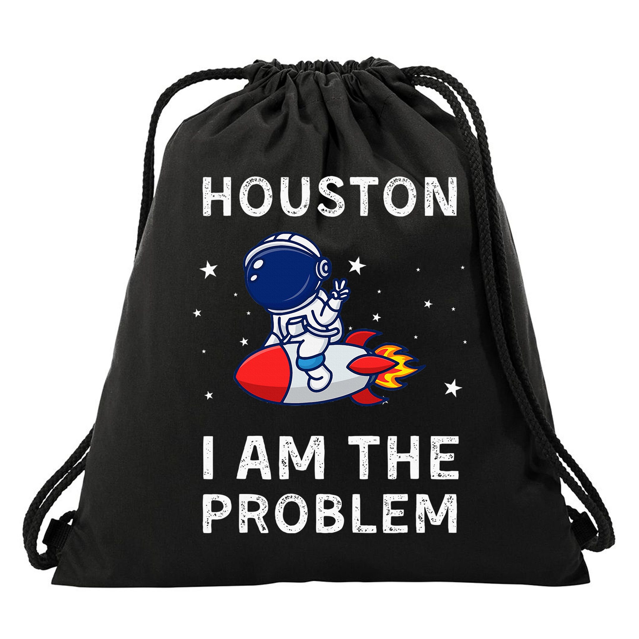Houston I Am The Problem Funny Astronaut Rocket Space Drawstring Bag