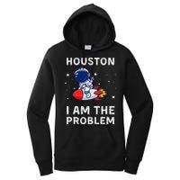 Houston I Am The Problem Funny Astronaut Rocket Space Women's Pullover Hoodie