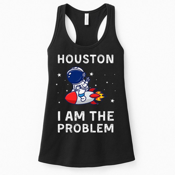 Houston I Am The Problem Funny Astronaut Rocket Space Womens Tank Top