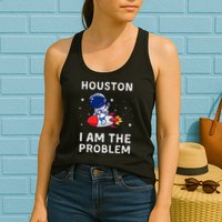 Houston I Am The Problem Funny Astronaut Rocket Space Womens Tank Top