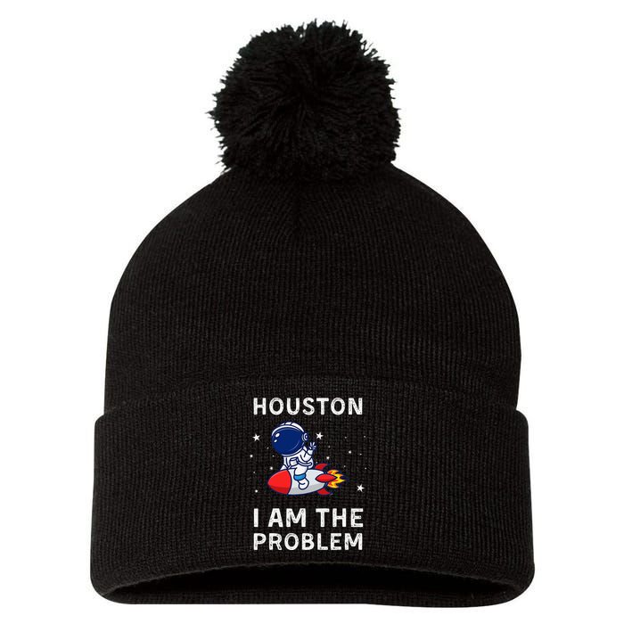Houston I Am The Problem Funny Astronaut Rocket Space Pom Pom 12in Knit Beanie