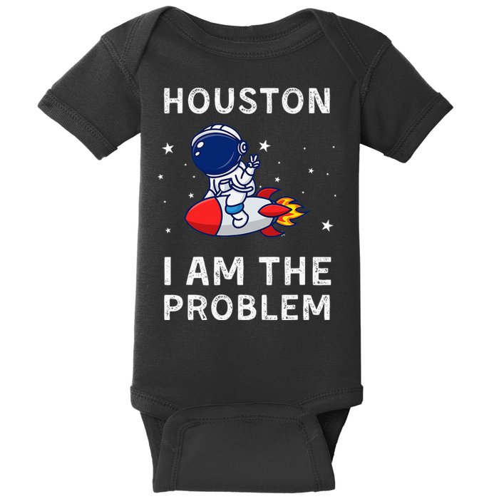 Houston I Am The Problem Funny Astronaut Rocket Space Baby Bodysuit