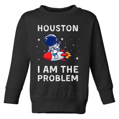 Houston I Am The Problem Funny Astronaut Rocket Space Toddler Sweatshirt