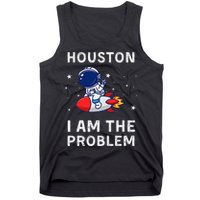 Houston I Am The Problem Funny Astronaut Rocket Space Tank Top