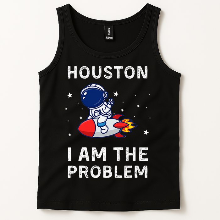 Houston I Am The Problem Funny Astronaut Rocket Space Tank Top