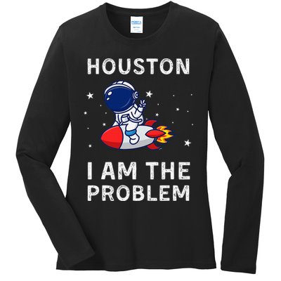 Houston I Am The Problem Funny Astronaut Rocket Space Ladies Long Sleeve Shirt