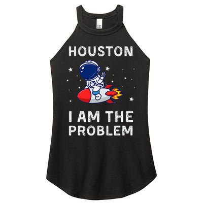 Houston I Am The Problem Funny Astronaut Rocket Space Women's Perfect Tri Rocker Tank