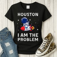 Houston I Am The Problem Funny Astronaut Rocket Space Womens T-Shirt