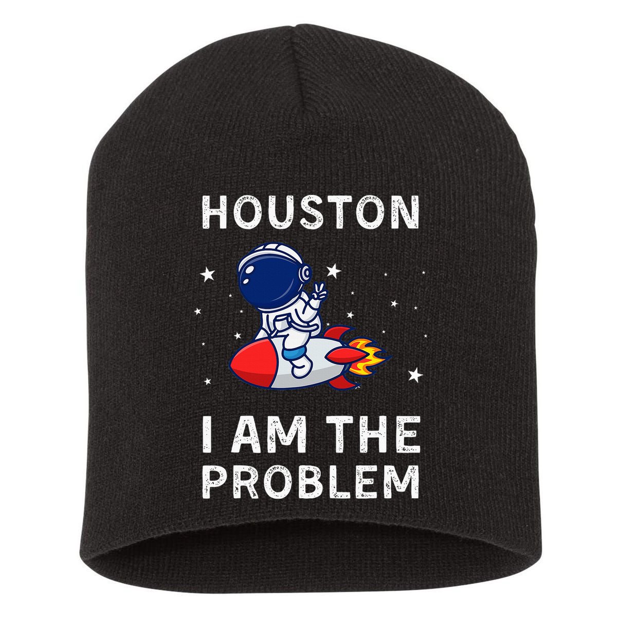 Houston I Am The Problem Funny Astronaut Rocket Space Short Acrylic Beanie