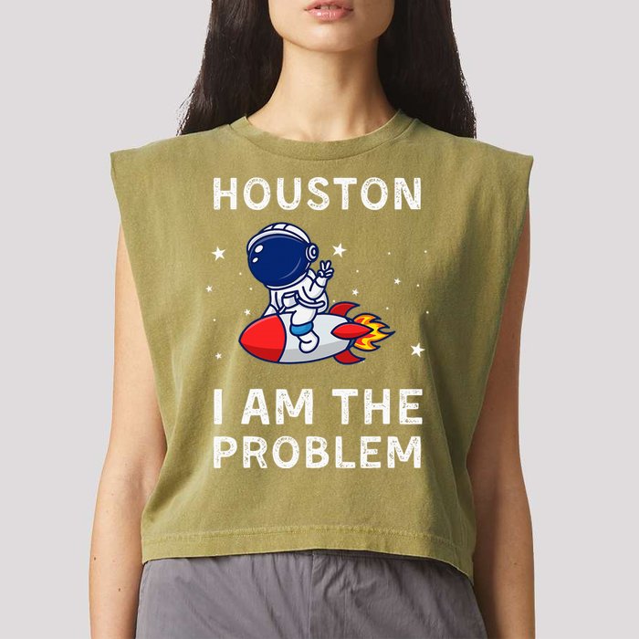 Houston I Am The Problem Funny Astronaut Rocket Space Garment-Dyed Women's Muscle Tee