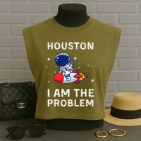 Houston I Am The Problem Funny Astronaut Rocket Space Garment-Dyed Women's Muscle Tee