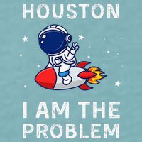 Houston I Am The Problem Funny Astronaut Rocket Space Sueded Cloud Jersey T-Shirt