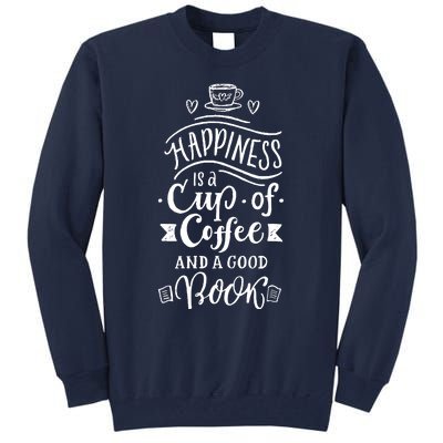 Happiness Is A Cup Of Coffee And A Good Book T Tall Sweatshirt