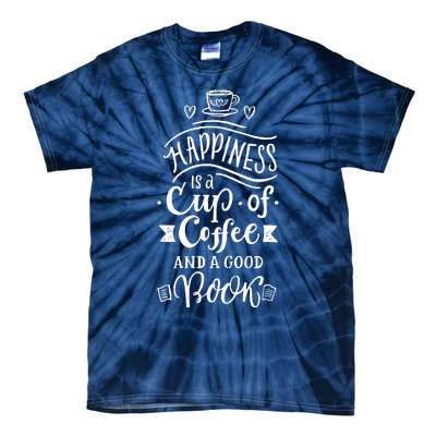 Happiness Is A Cup Of Coffee And A Good Book T Tie-Dye T-Shirt