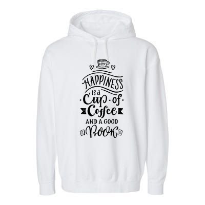 Happiness Is A Cup Of Coffee And A Good Book T Garment-Dyed Fleece Hoodie