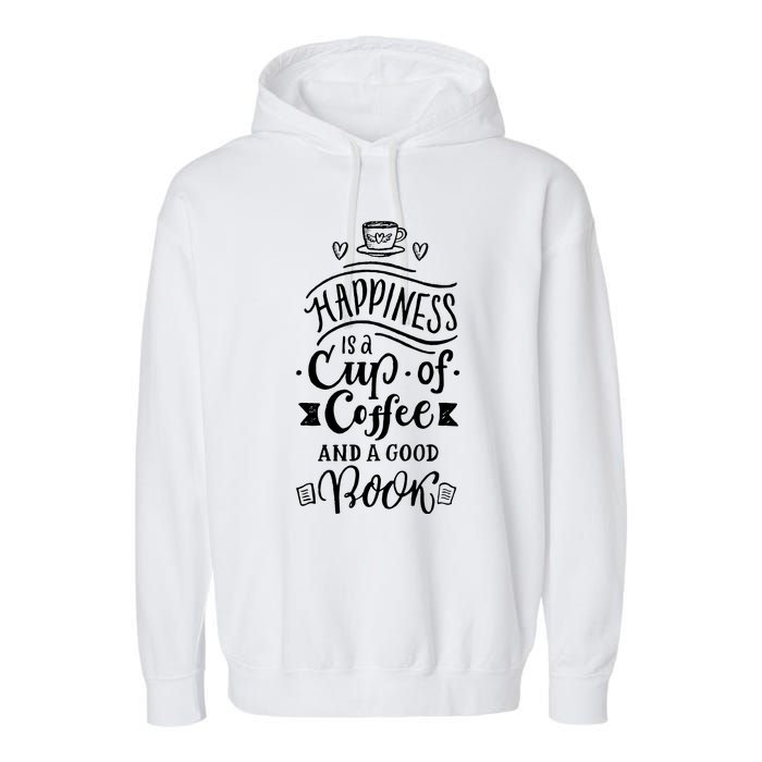 Happiness Is A Cup Of Coffee And A Good Book T Garment-Dyed Fleece Hoodie