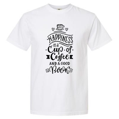 Happiness Is A Cup Of Coffee And A Good Book T Garment-Dyed Heavyweight T-Shirt