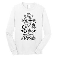 Happiness Is A Cup Of Coffee And A Good Book T Long Sleeve Shirt