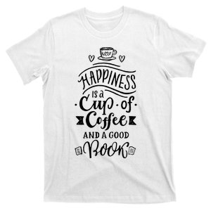 Happiness Is A Cup Of Coffee And A Good Book T T-Shirt