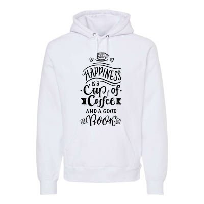 Happiness Is A Cup Of Coffee And A Good Book T Premium Hoodie