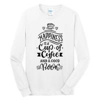 Happiness Is A Cup Of Coffee And A Good Book T Tall Long Sleeve T-Shirt