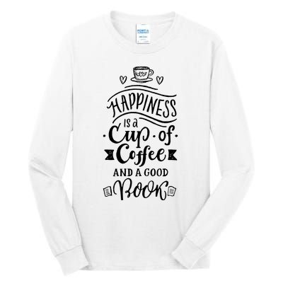 Happiness Is A Cup Of Coffee And A Good Book T Tall Long Sleeve T-Shirt