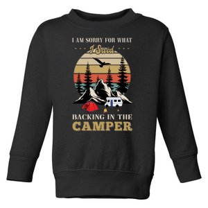 Humor I Am Sorry For What I Said Backing In The Camper Retro Toddler Sweatshirt