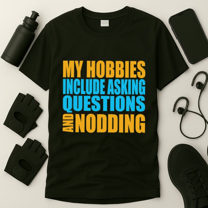 Hobbies Include Asking Questions Nodding Mental Health T-Shirt