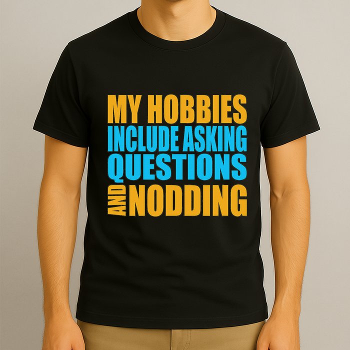 Hobbies Include Asking Questions Nodding Mental Health T-Shirt