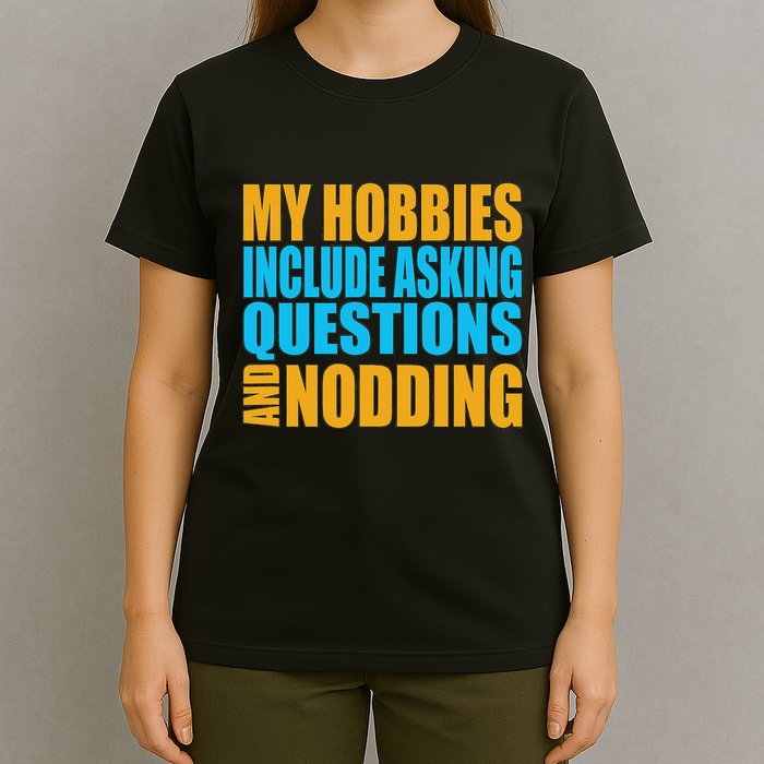 Hobbies Include Asking Questions Nodding Mental Health T-Shirt