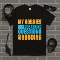 Hobbies Include Asking Questions Nodding Mental Health T-Shirt