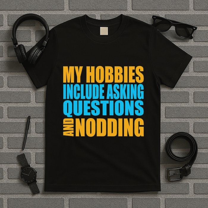 Hobbies Include Asking Questions Nodding Mental Health T-Shirt