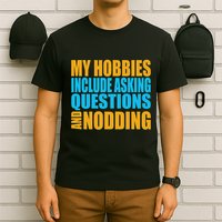 Hobbies Include Asking Questions Nodding Mental Health T-Shirt