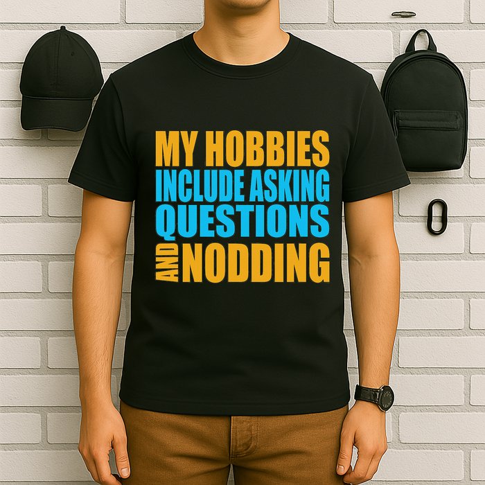 Hobbies Include Asking Questions Nodding Mental Health T-Shirt