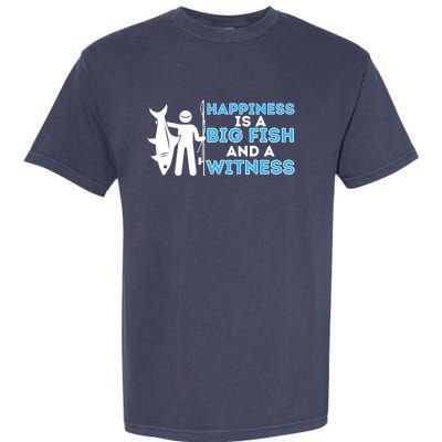 Happiness Is A Big Fish And A Witness - Fishing & Fisherman Garment-Dyed Heavyweight T-Shirt