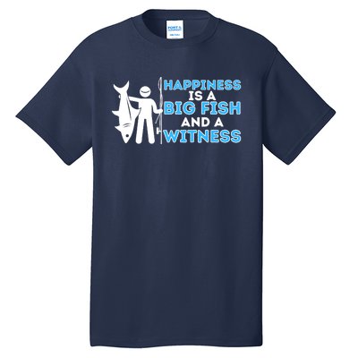 Happiness Is A Big Fish And A Witness - Fishing & Fisherman Tall T-Shirt