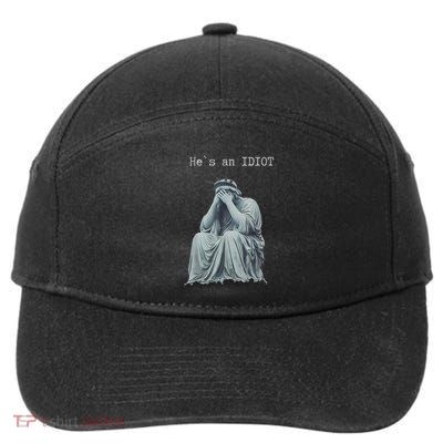 He Is An IDIOT Statue Of Liberty Cry Funny Political  7-Panel Snapback Hat