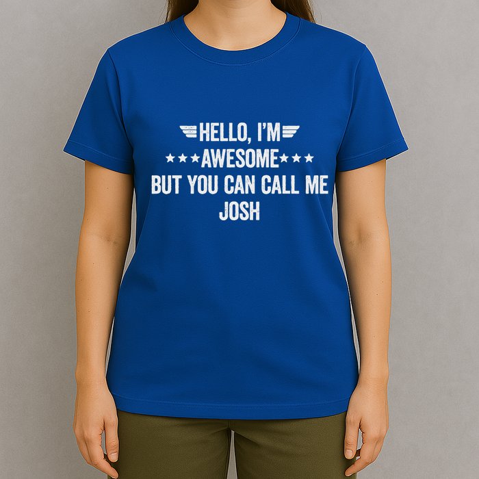 Hello IM Awesome But You Can Call Me Josh T-Shirt