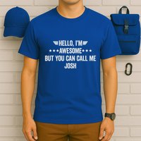 Hello IM Awesome But You Can Call Me Josh T-Shirt