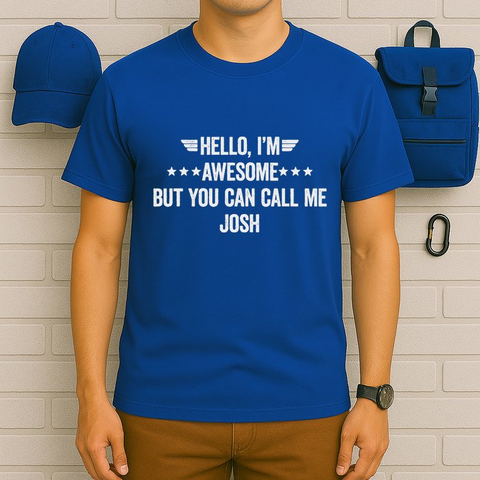 Hello IM Awesome But You Can Call Me Josh T-Shirt