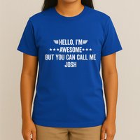 Hello IM Awesome But You Can Call Me Josh T-Shirt