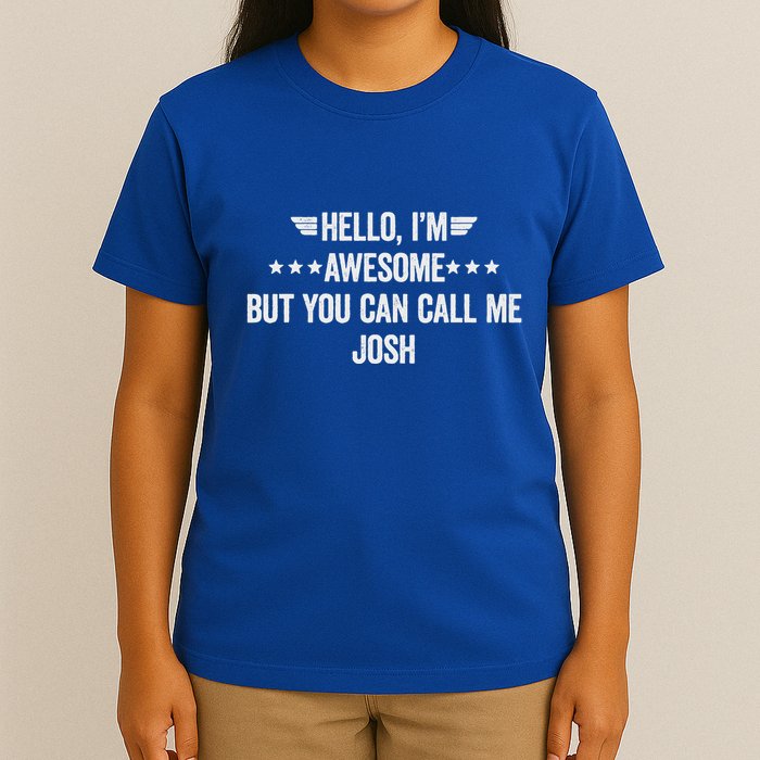 Hello IM Awesome But You Can Call Me Josh T-Shirt