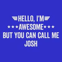 Hello IM Awesome But You Can Call Me Josh T-Shirt